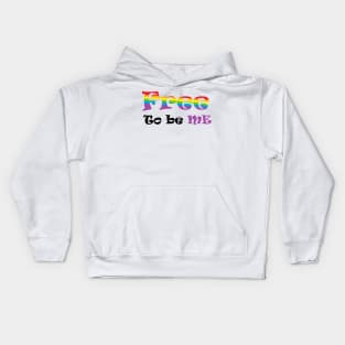 Free to be you ! Kids Hoodie